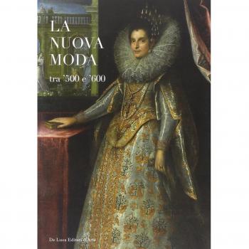 La nuova moda tra '500 e '600. Catalogo della mostra (Tivoli, 8 maggio-19 ottobre 2014)