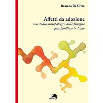 Affetti da adozione. Uno studio antropologico della famiglia post-familiare in Italia