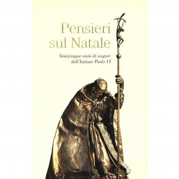 Pensieri sul Natale. Venticinque anni di auguri dell'Istituto Paolo VI