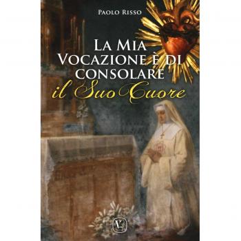 La mia vocazione è di consolare il Suo Cuore