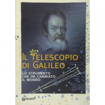 Il telescopio di Galileo. Lo strumento che ha cambiato il mondo