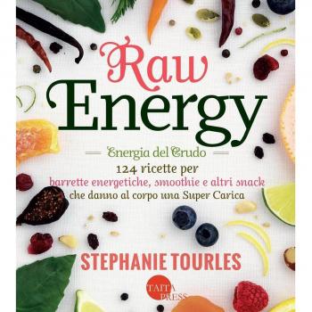 Raw energy (Energia del crudo). 124 ricette per barrette energetiche, smoothie e altri snack che danno al corpo una super carica. salute