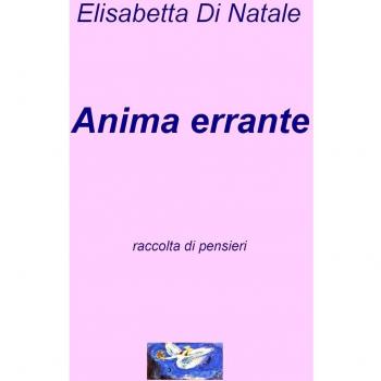 Anima errante. Raccolta di pensieri
