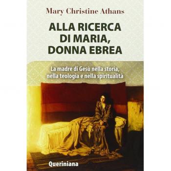 Alla ricerca di Maria, donna ebrea. la madre di Gesù nella storia, nella teologia e nella spiritualità