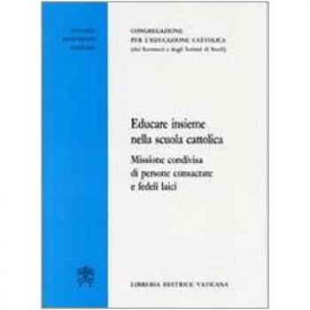 Educare insieme nella scuola cattolica. Missione condivisa di persone consacrate e fedeli laici