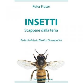 Insetti. Scappare dalla terra. Perle di materia medica omeopatica