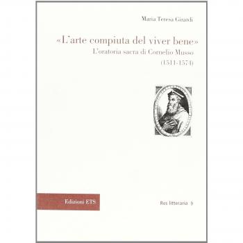 L'arte compiuta del viver bene. L'oratoria sacra di Cornelio Musso (15 11-1574)