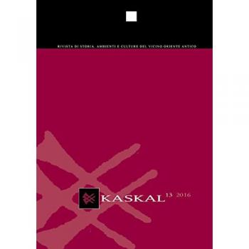 Kaskal. Rivista di storia, ambienti e culture del Vicino Oriente antico. Ediz. italiana e inglese: 13