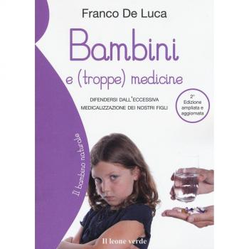 Bambini e (troppe) medicine. Difendersi dall'eccessiva medicalizzazione dei nostri figli