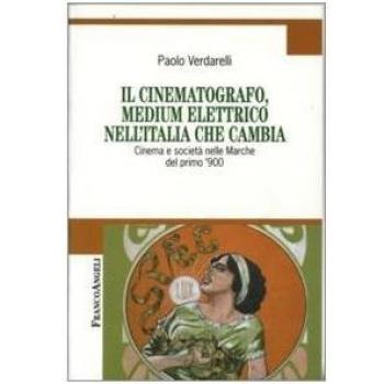 Il cinematografo, medium elettrico nell'Italia che cambia. Cinema e società nelle Marche del primo '900