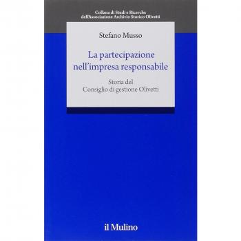 La partecipazione nell'impresa responsabile. Storia del Consiglio di gestione Olivetti