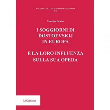 I soggiorni di Dostoevskij in Europa e la loro influenza sulla sua opera