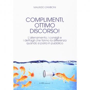 Complimenti, ottimo discorso! L’allenamento, i consigli e i dettagli che fanno la differenza quando si parla in pubblico