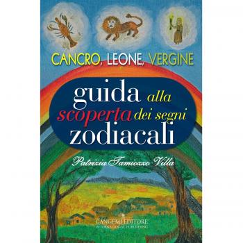 Guida alla scoperta dei segni zodiacali. Cancro, Leone, Vergine