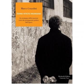 Sono stato inumano. La strategia della tensione vista dai protagonisti politici dell'epoca