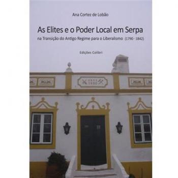 AS ELITES E O PODER LOCAL EM SERPA