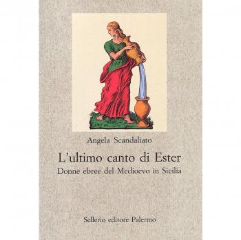 L'ultimo canto di Ester. Donne ebree del Medioevo in Sicilia