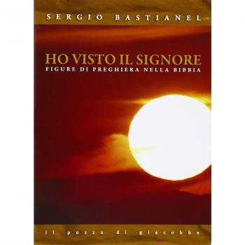Ho visto il Signore. Figure di preghiera nella Bibbia