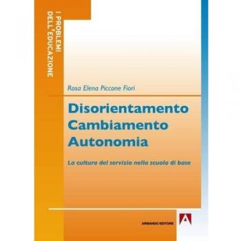 Disorientamento cambiamento autonomia. La cultura del servizio nella scuola di base