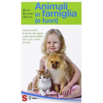 Animali in famiglia (e fuori). Guida ai diritti, ai doveri, alle regole e alle responsabilità dei e con i nostri animali