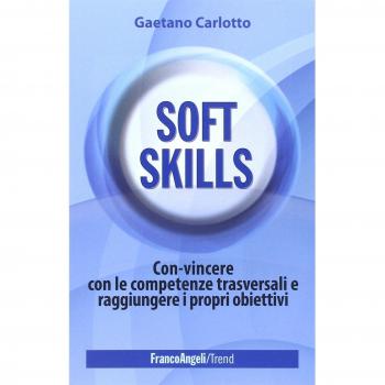 Soft skills. Con-vincere con le competenze trasversali e raggiungere i propri obiettivi