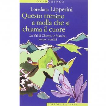 Questo trenino a molla che si chiama il cuore. La Val di Chienti, le Marche, lungo i confini