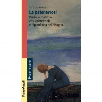 La patonevrosi. Psiche e malattia: crisi esistenziali e dipendenza nel bisogno