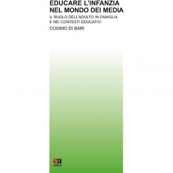 Educare l'infanzia nel mondo dei media. Il ruolo dell'adulto in famiglia e nei contesti educativi