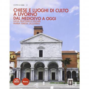 Chiese e luoghi di culto a Livorno. Dal Medioevo a oggi. Ediz. illustrata