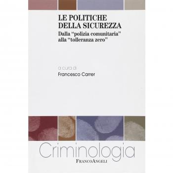 Le politiche della sicurezza. Dalla «polizia comunitaria» alla «tolleranza zero»