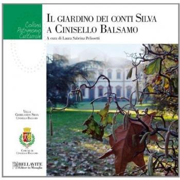 Il giardino dei conti Silva e Cinisello Balsamo. Ediz. illustrata