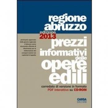 Prezzi informativi delle opere edili. Regione Abruzzo (2013). Con CD-ROM