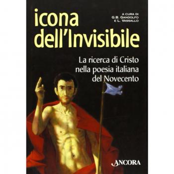 Icona dell'invisibile. La ricerca di Cristo nella poesia italiana del Novecento