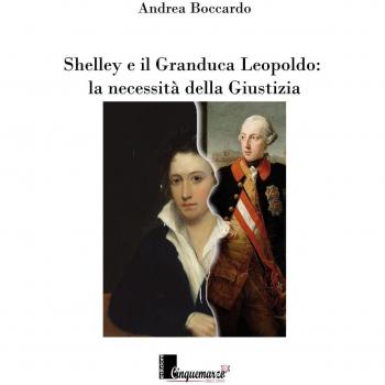Shelley e il granduca Leopoldo. La necessità della giustizia