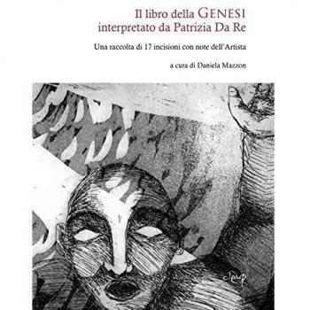 Il libro della Genesi interpretato da Patrizia Da Re. Una raccolta di 17 incisioni con note dell'artista