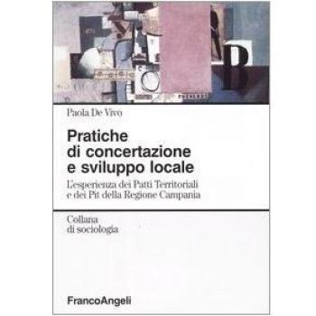 Pratiche di concertazione e sviluppo locale. L'esperienza dei Patti Territoriali e dei Pit della Regione Campania