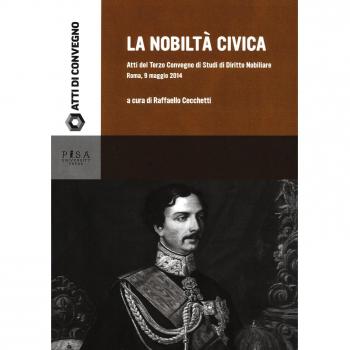 La nobiltà civica. Atti del terzo Convegno di studi di diritto nobiliare (Roma, 9 maggio 2014)