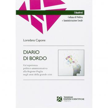 Diario di bordo. Un'esprienza politico-amministrativa alla regione Puglia negli anni della grande crisi