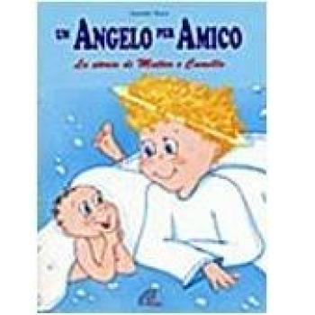 Un angelo per amico. La storia di Matteo e Camillo