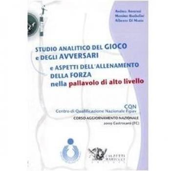Studio analitico del gioco e degli avversari e aspetti dell'allenamento della forza nella pallavolo di alto livello. DVD. Con libro