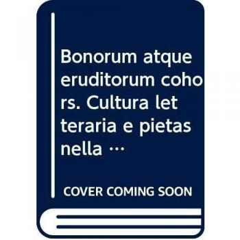 Bonorum atque eruditorum cohors. Cultura letteraria e pietas nella Roma umanistico-rinascimentale
