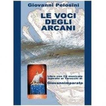 Le voci degli arcani. Libro ispirato ai tarocchi. Con CD Audio