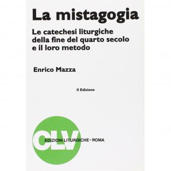 La mistagogia. Le catechesi liturgiche della fine del IV secolo e il loro metodo