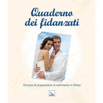 Quaderno dei fidanzati. Percorso di preparazione al matrimonio in chiesa