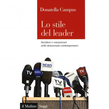 Lo stile del leader. Decidere e comunicare nelle democrazie contemporanee