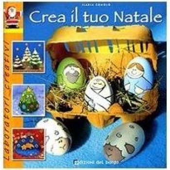 Crea il tuo Natale. Ediz. illustrata