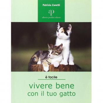 Vivere bene con il tuo gatto. è facile. Patrizia Zanetti. 2002. .