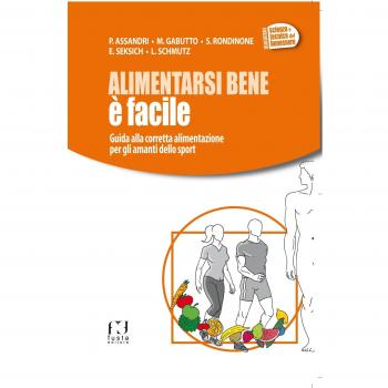 Alimentarsi bene è facile. Guida alla corretta alimentazione per gli amanti dello sport
