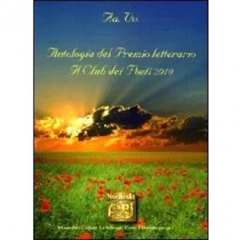 Antologia del Premio letterario Il club dei poeti 2010