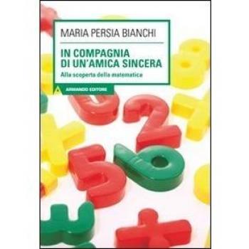 In compagnia di un'amica sincera. Alla scoperta della matematica. Con CD Audio. Con CD-ROM